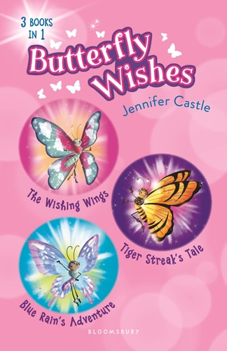 Butterfly Wishes Bind-up Books 1-3 The Wishing Wings, Tiger Streak's Tale, Blue Rain's Adventure