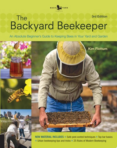The Backyard Beekeeper An Absolute Beginner's Guide to Keeping Bees in Your Yard and Garden