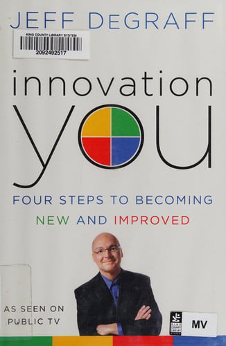 Innovation You: Four Steps to Becoming New and Improved