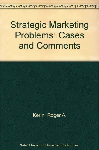 Strategic Marketing Problems: Cases and Comments