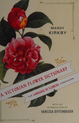 A Victorian Flower Dictionary: The Language of Flowers Companion
