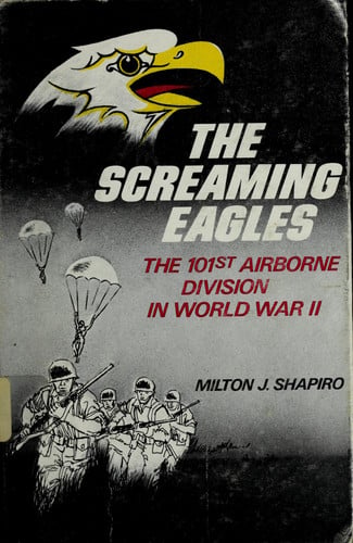 The screaming eagles: The 101st Airborne Division in World War II