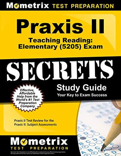 Praxis Teaching Reading - Elementary (5205) Secrets Study Guide: 4 Full-Length Practice Tests, Test Review for the Praxis Subject Assessments