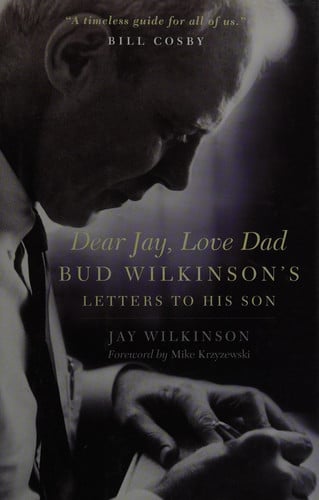 Dear Jay, Love Dad: Bud Wilkinson's Letters to His Son