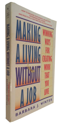 Making a Living Without a Job: Winning Ways for Creating Work That You Love