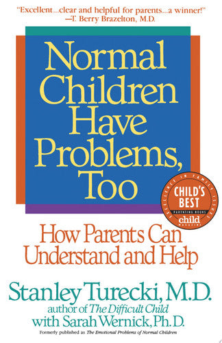 Normal Children Have Problems, Too : How Parents Can Understand and Help (A Child Magazine Best Parenting Book)