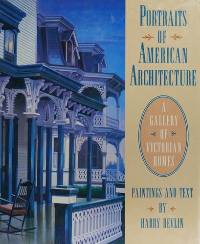 Portraits of American Architecture A Gallery of Victorian Homes