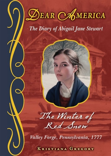 The Winter of Red Snow The Revolutionary War Diary of Abigail Jane Stewart