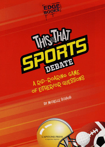This or That Sports Debate: A Rip-Roaring Game of Either/Or Questions (Edge Books)