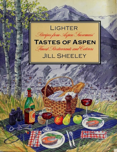Lighter Tastes of Aspen: Recipes from Aspen/Snowmass' Finest Restaurants and Caterers