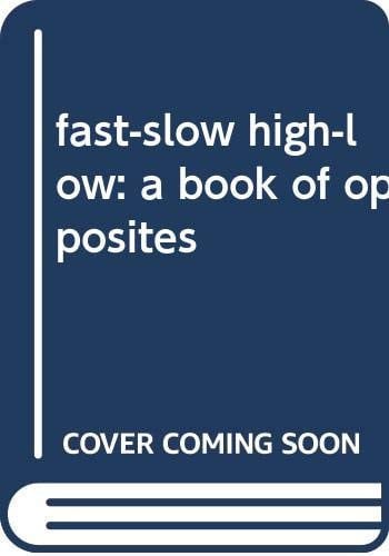 fast-slow high-low: a book of opposites