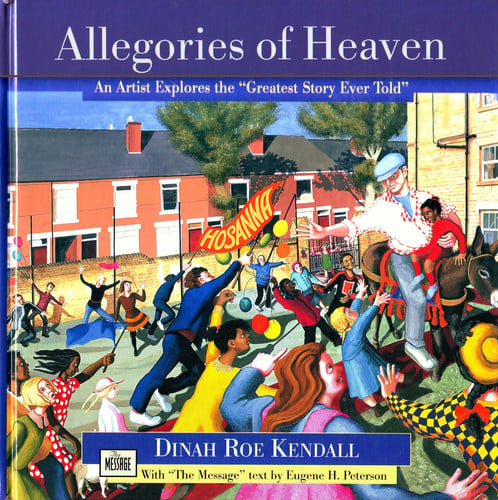 Allegories of Heaven: An Artist Explores the ?Greatest Story Ever Told?