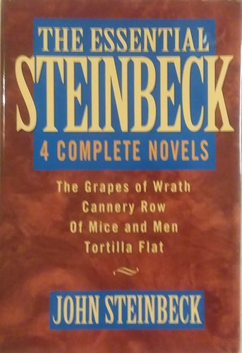 The Essential Steinbeck The Grapes of Wrath, Cannery Row, Of Mice and Men, and Tortilla Flat