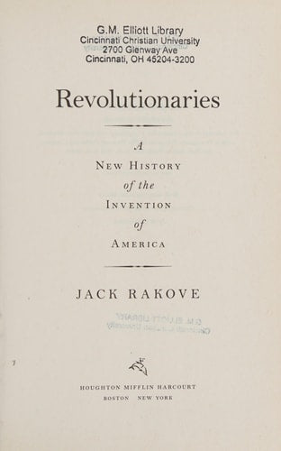 Revolutionaries A New History of the Invention of America