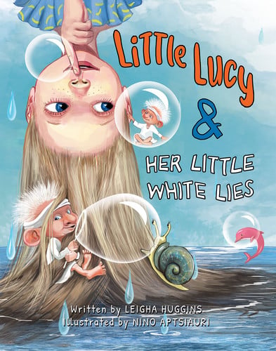 Little Lucy & Her White Lies - A Children’s Book about Teaching Kids Honesty and Important Values - A Story to Help Kids Tell the Truth and Overcome Dishonesty