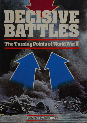 Decisive Battles: The Turning Point of World War 2