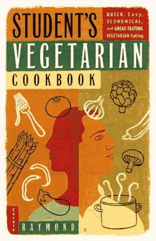 Student's Vegetarian Cookbook: Quick, Easy, Cheap, and Tasty Vegetarian Recipes