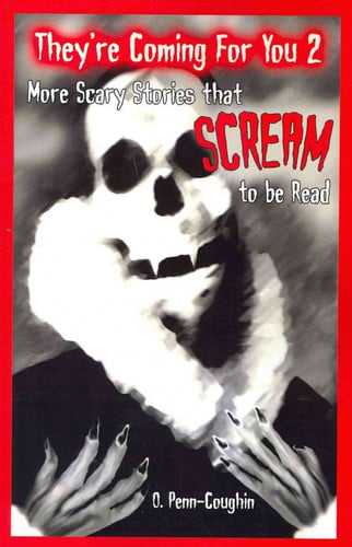 They're Coming For You: Scary Stories that Scream to be Read