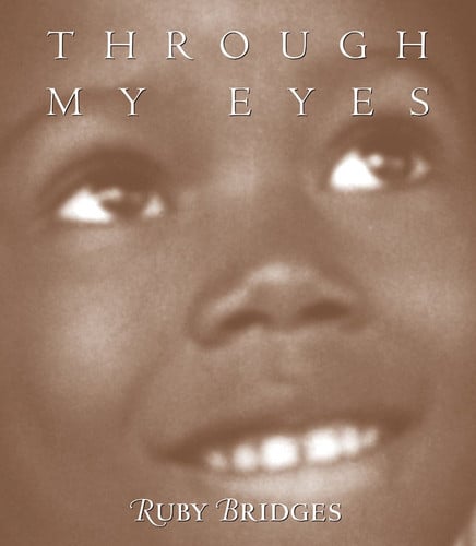 Through My Eyes: Ruby Bridges: Ruby Bridges