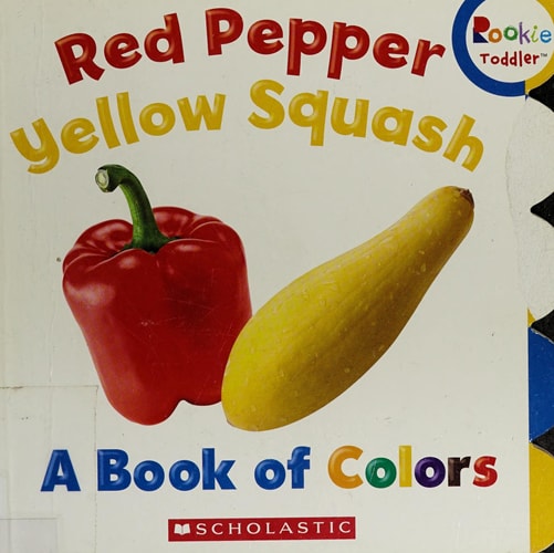 Red Pepper, Yellow Squash A Book of Colors