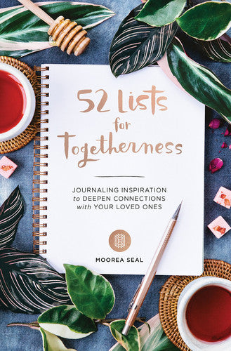 52 Lists for Togetherness Journaling Inspiration to Deepen Connections with Your Loved Ones (a Weekly Guided Mindfulness and Positivity Journal for Women to Nurture Relationships)