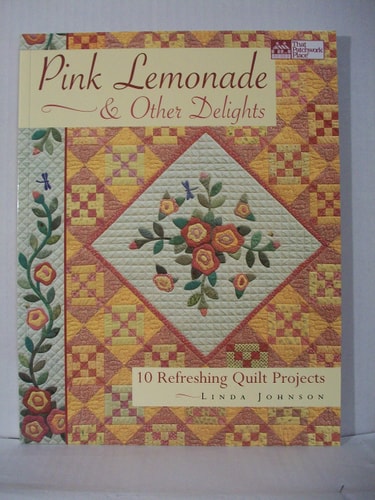 Pink Lemonade & Other Delights 10 Refreshing Quilt Projects