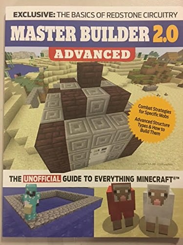 Master Builder 2.0 Advanced The Unofficial Guide to Everything Minecraft
