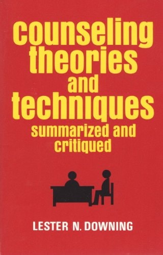 Counseling Theories and Techniques, Summarized and Critiqued