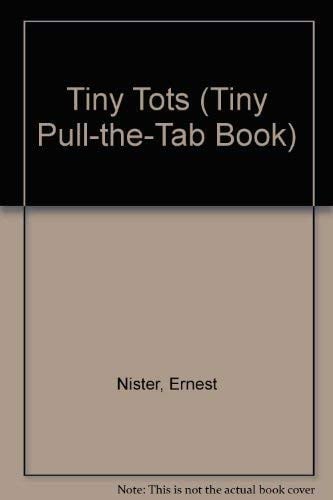 Tiny Tots (Tiny Pull-The-Tab Book)