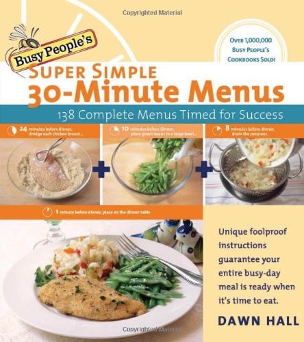 Busy People's Super Simple 30-Minute Menus: 138 Complete Meals Timed for Success