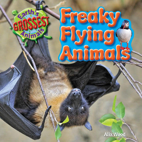 Freaky Flying Animals (Earth's Grossest Animals)