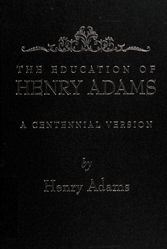 The Education of Henry Adams A Centennial Version