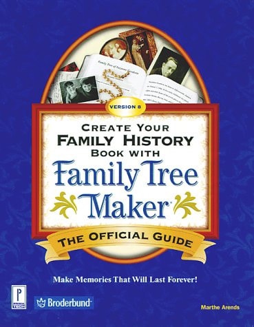 Create Your Family History Book with Family Tree Maker Version 8: The Official Guide