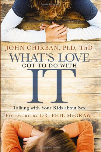 What's Love Got to Do with It: Talking With Your Kids About Sex