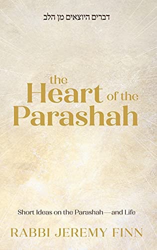 The Heart of the Parashah; Short Ideas on the Parshah – and Life