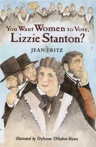 You Want Women to Vote, Lizzie Stanton?
