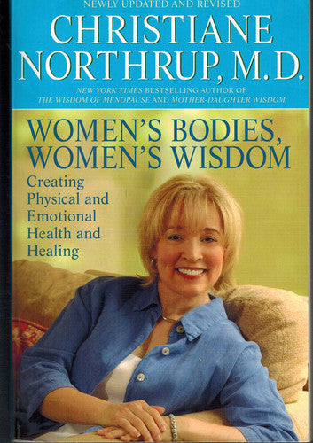 Women's Bodies, Women's Wisdom: Creating Physical and Emotional Health and Healing