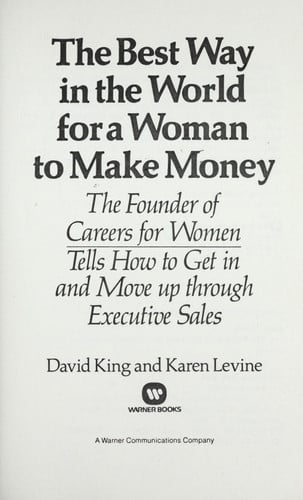 The best way in the world for a woman to make money: The founder of Careers for Women tells how to get in and move up through executive sales