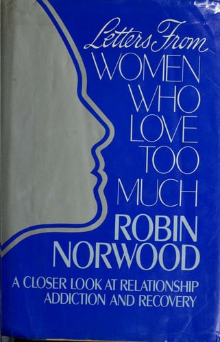 Letters from Women Who Love Too Much: A Closer Look at Relationship Addiction and Recovery