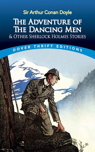 The Adventure of the Dancing Men and Other Sherlock Holmes Stories (Dover Thrift Editions)