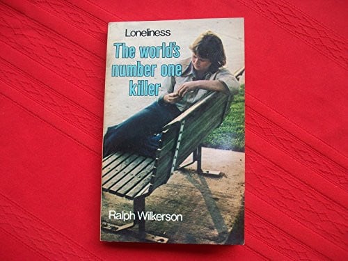 Loneliness, the world's number one killer