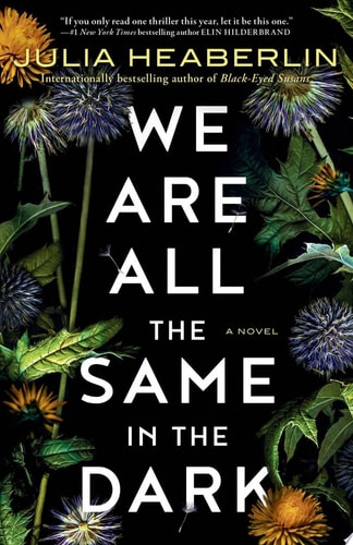 We Are All the Same in the Dark A Novel