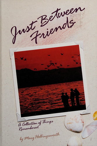 Just Between Friends: A Collection of Things Remembred