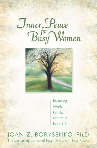 Inner Peace for Busy Women: Balancing Work, Family, and Your Inner Life