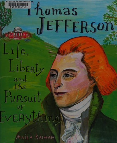 Thomas Jefferson Life, Liberty and the Pursuit of Everything