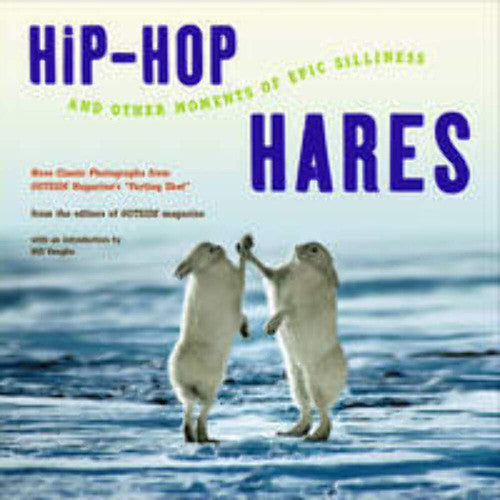 Hip Hop Hares and Other Moments of Epic Silliness More Classic Photographs from Outside Magazine's "Parting Shot"