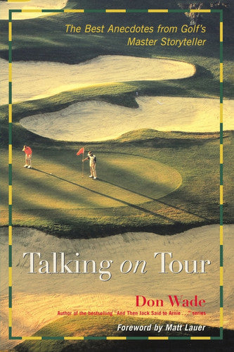 Talking on Tour : The Best Anecdotes from Golf's Master Storyteller