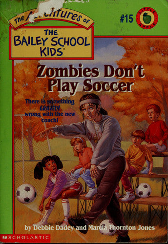 Zombies Don't Play Soccer (The Adventures of the Bailey School Kids, #15)