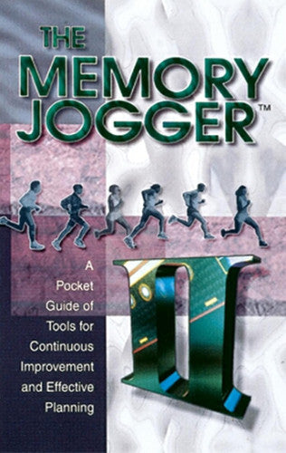 The Memory Jogger II: A Pocket Guide of Tools for Continuous Improvement and Effective Planning