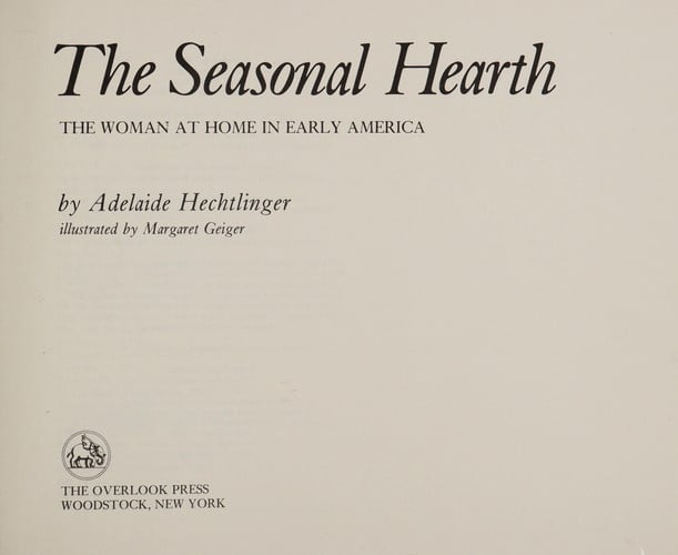 The Seasonal Hearth: The Woman at Home in Early America